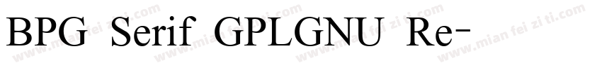 BPG Serif GPLGNU Re字体转换